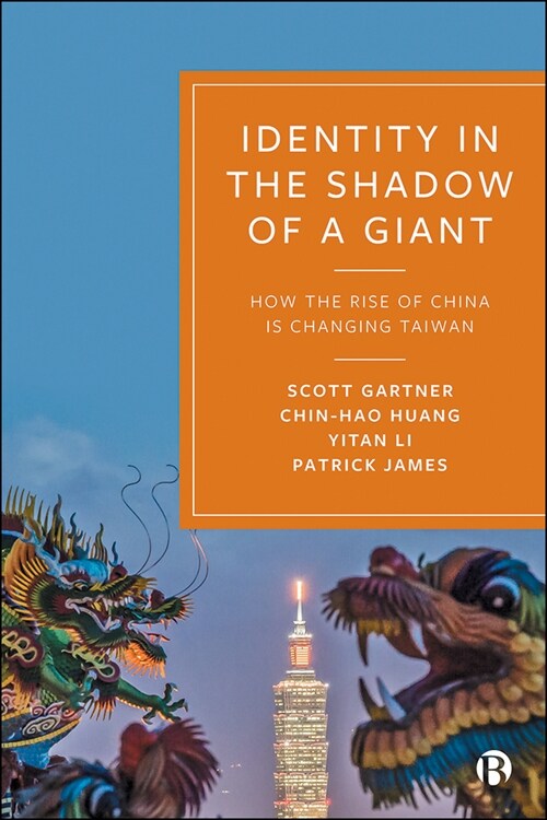 Identity in the Shadow of a Giant : How the Rise of China is Changing Taiwan (Paperback)