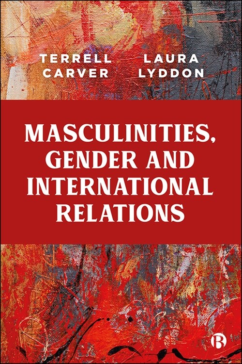 Masculinities, Gender and International Relations (Hardcover)