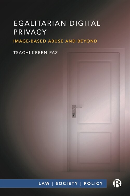 Egalitarian Digital Privacy : Image-based Abuse and Beyond (Hardcover)