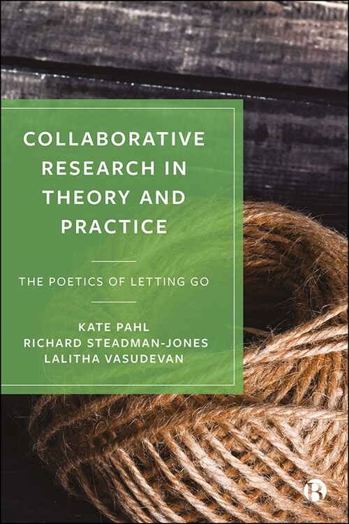 Collaborative Research in Theory and Practice : The Poetics of Letting Go (Hardcover)