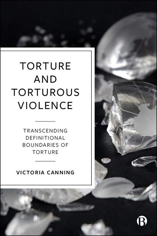 Torture and Torturous Violence: Transcending Definitions of Torture (Hardcover)