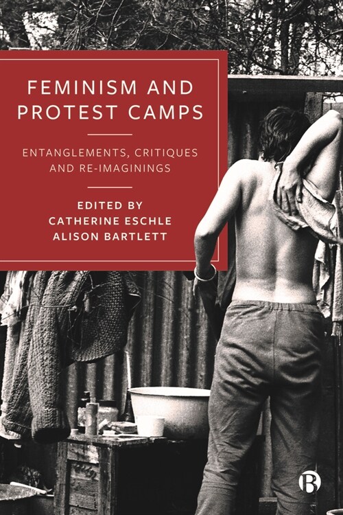 Feminism and Protest Camps : Entanglements, Critiques and Re-Imaginings (Hardcover)