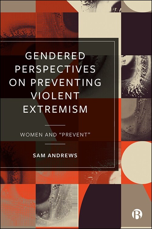 Gendered Perspectives on Preventing Violent Extremism : Women and Prevent (Hardcover)