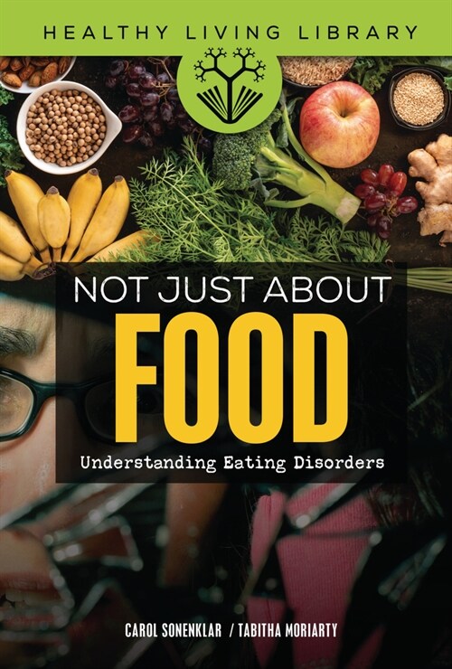 Not Just about Food: Understanding Eating Disorders (Library Binding)