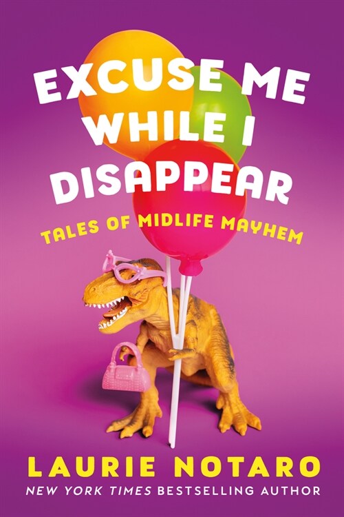 Excuse Me While I Disappear: Tales of Midlife Mayhem (Hardcover)