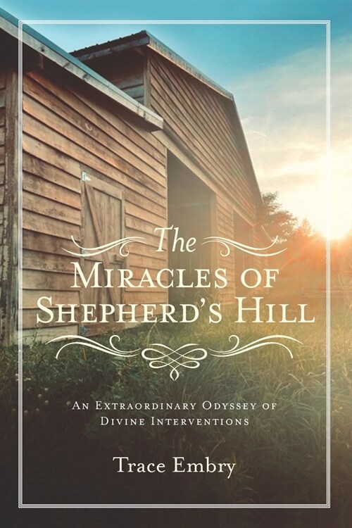 The Miracles of Shepherds Hill: An Extraordinary Odyssey of Divine Interventions (Paperback)