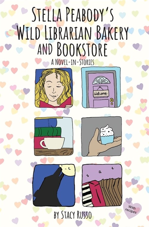 Stella Peabodys Wild Librarian Bakery and Bookstore: A Novel-in-Stories (Paperback)