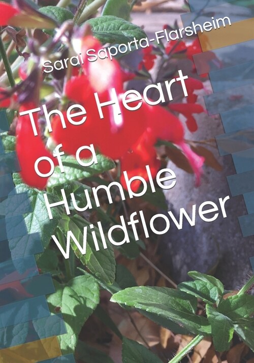 The Heart of a Humble Wildflower (Paperback)