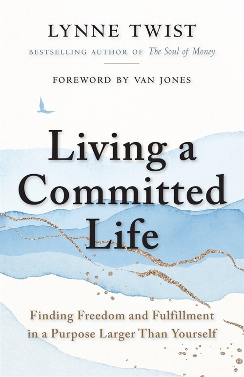 Living a Committed Life: Finding Freedom and Fulfillment in a Purpose Larger Than Yourself (Paperback)