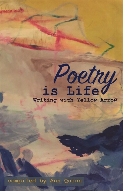 Poetry is Life: Writing with Yellow Arrow (Paperback)