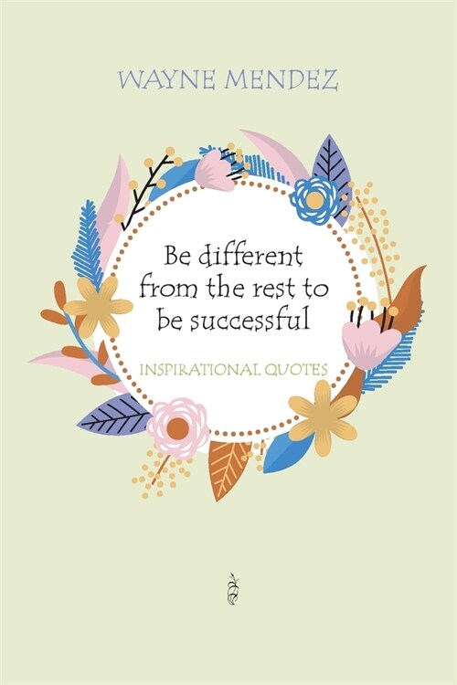 Be different from the rest to be successful: Inspirational quotes (Paperback)