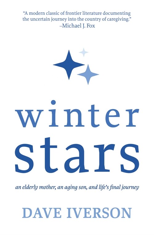 Winter Stars: An Elderly Mother, an Aging Son, and Lifes Final Journey (Hardcover)