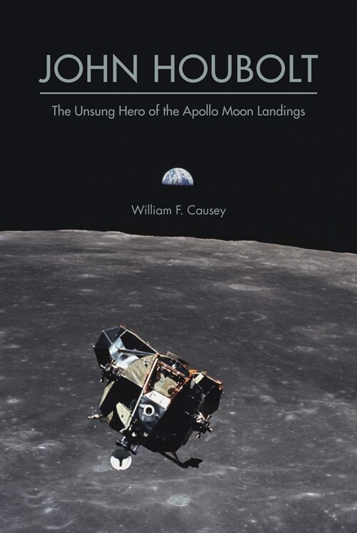 John Houbolt: The Unsung Hero of the Apollo Moon Landings (Paperback)