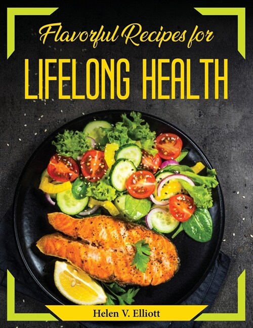 Flavorful Recipes for Lifelong Health (Paperback)