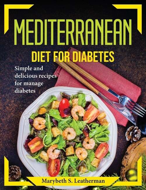 Mediterranean Diet for Diabetes: Simple and delicious recipes for manage diabetes (Paperback)