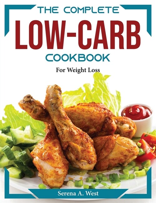 The Complete Low-Carb Cookbook: For Weight Loss (Paperback)
