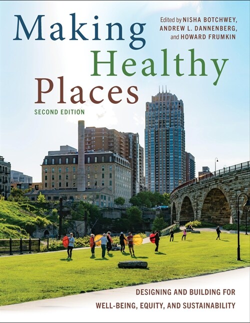 Making Healthy Places, Second Edition: Designing and Building for Well-Being, Equity, and Sustainability (Paperback, 2, Second Edition)