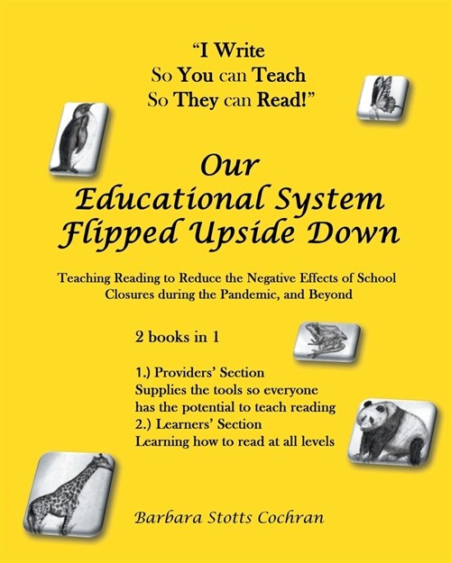 Our Educational System Flipped Upside Down: Teaching Reading to Reduce the Negative Effects of School Closures during the Pandemic, and Beyond (Paperback)