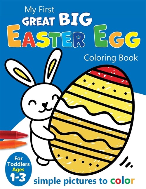 My First Great Big Easy Easter Egg Coloring Book For Toddlers Ages 1-3 (Paperback)