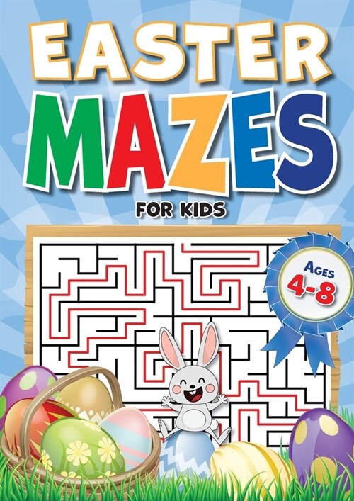 Easter Mazes For Kids Ages 4-8: 90+ Mazes over 3 Difficulty Levels. Best Kids Easter Basket Stuffers. Fun Maze Book For Kids 4-6, 6-8 (Paperback)