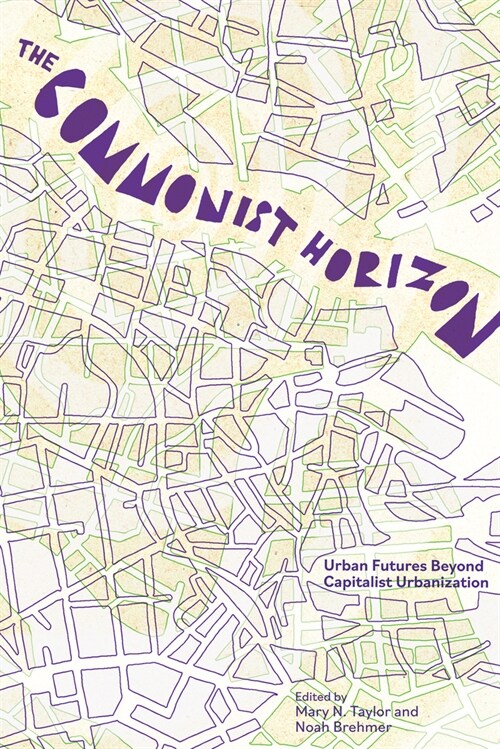 The Commonist Horizon : Urban Futures Beyond Capitalist Gentrification (Paperback)