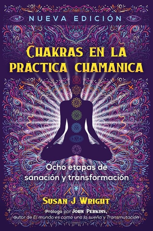 Chakras En La Pr?tica Cham?ica: Ocho Etapas de Sanaci? Y Transformaci? (Paperback, 2, Edition, Nueva)