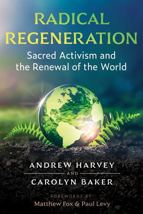 Radical Regeneration: Sacred Activism and the Renewal of the World (Paperback)