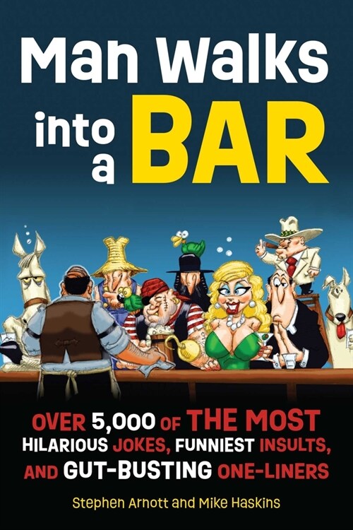 Man Walks Into a Bar: Over 5,000 of the Most Hilarious Jokes, Funniest Insults and Gut-Busting One-Liners (Paperback, Anniversary)