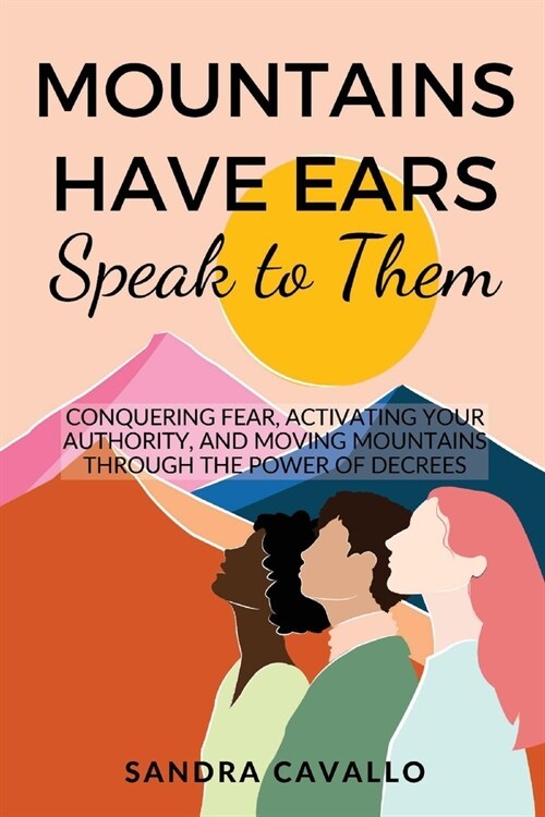 Mountains Have Ears: Speak to Them (Paperback)