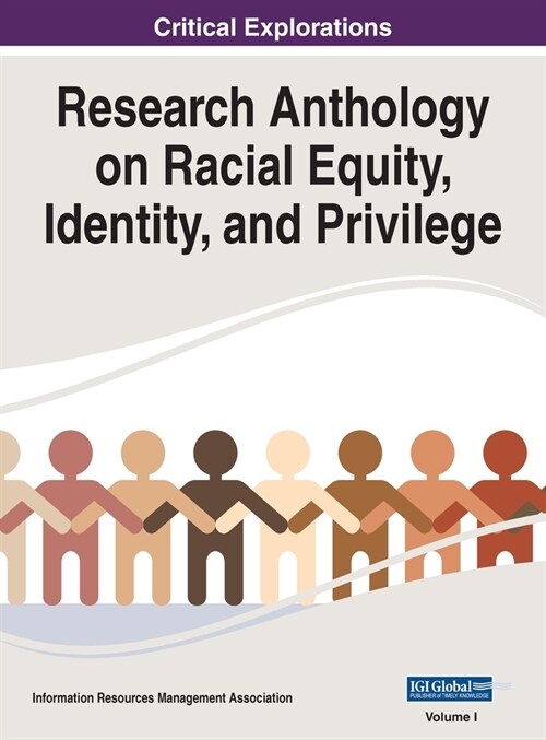 Research Anthology on Racial Equity, Identity, and Privilege, VOL 1 (Hardcover)