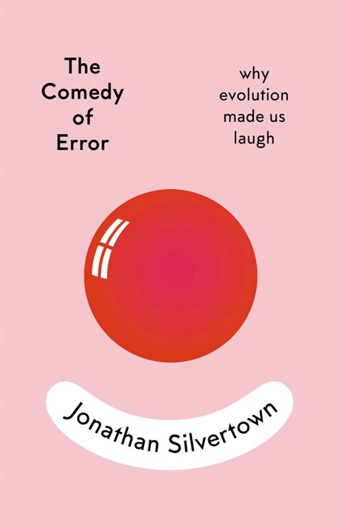 The Comedy of Error: Why Evolution Made Us Laugh (Mass Market Paperback)