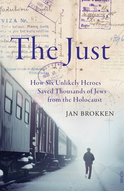 The Just: How Six Unlikely Heroes Saved Thousands of Jews from the Holocaust (Paperback)