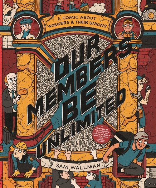 Our Members Be Unlimited: A Comic about Workers and Their Unions (Paperback)