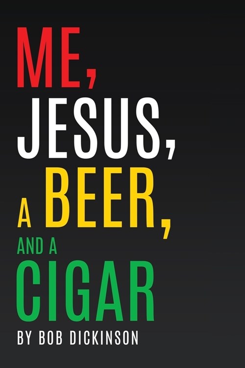 Me, Jesus, a Beer and a Cigar (Paperback)