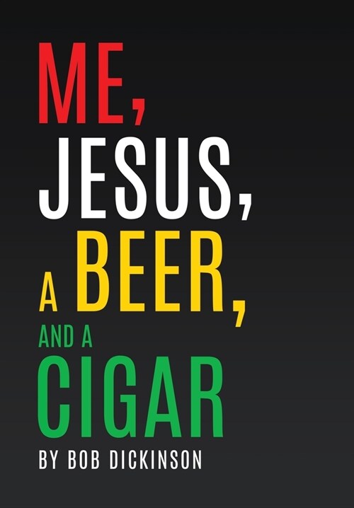 Me, Jesus, a Beer and a Cigar (Hardcover)