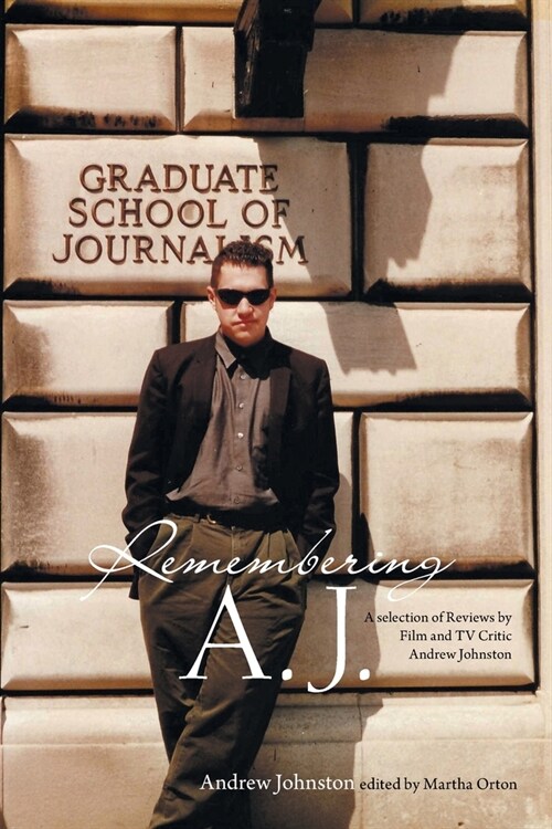 Remembering A.J.: A Selection of Reviews by Film and Tv Critic Andrew Johnston (Paperback)