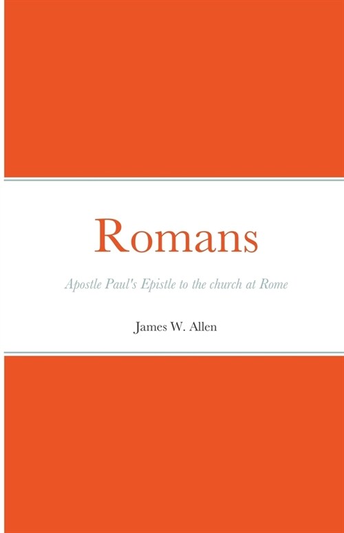 Romans: Apostle Pauls Epistle to the church at Rome (Paperback)