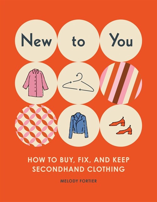 New to You: How to Buy, Fix, and Keep Secondhand Clothing (Paperback)