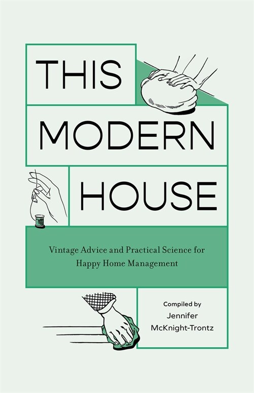 This Modern House: Vintage Advice and Practical Science for Happy Home Management (Paperback)