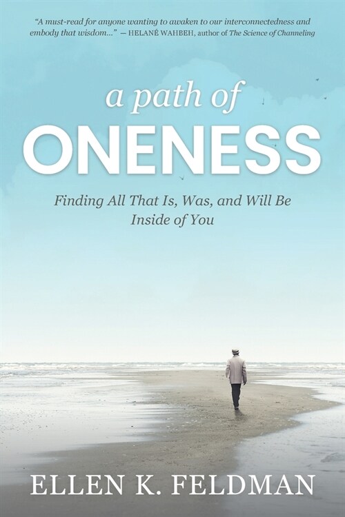 A Path of Oneness: Finding All That Is, Was, and Will Be Inside of You (Paperback)