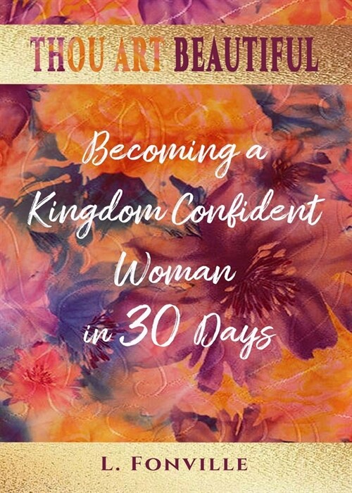 Thou Art Beautiful: Becoming a Kingdom Confident Woman in 30 Days (Paperback)
