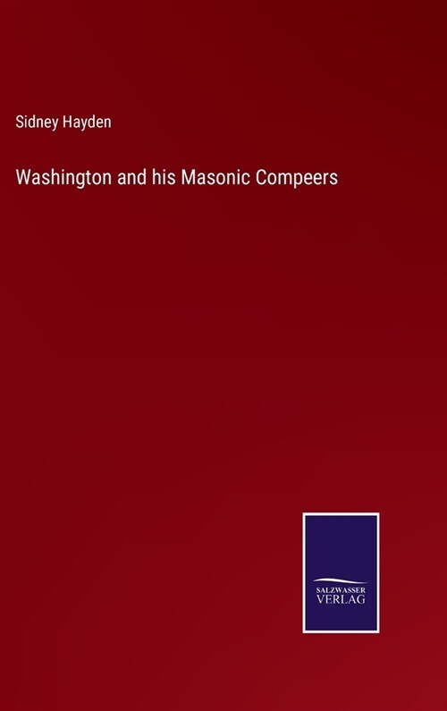 Washington and his Masonic Compeers (Hardcover)