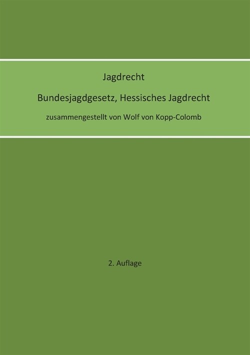 Jagdrecht Bundesjagdgesetz, Hessisches Jagdrecht (2. Auflage) (Paperback)