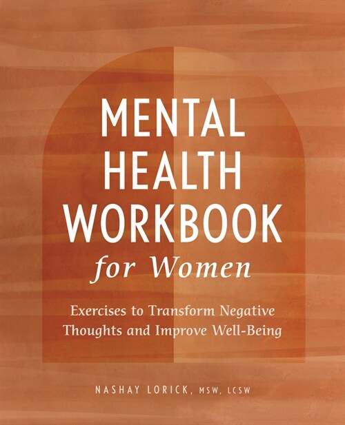 Mental Health Workbook for Women: Exercises to Transform Negative Thoughts and Improve Well-Being (Paperback)