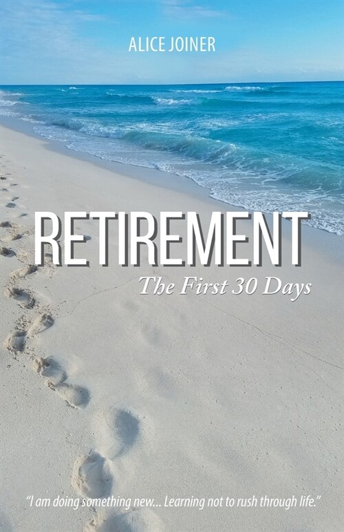 Retirement: The First 30 Days (Paperback)