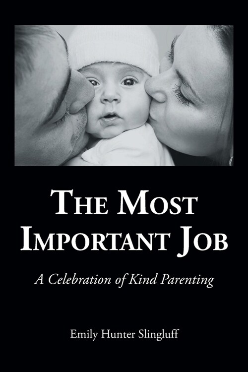 The Most Important Job: A Celebration of Kind Parenting (Paperback)