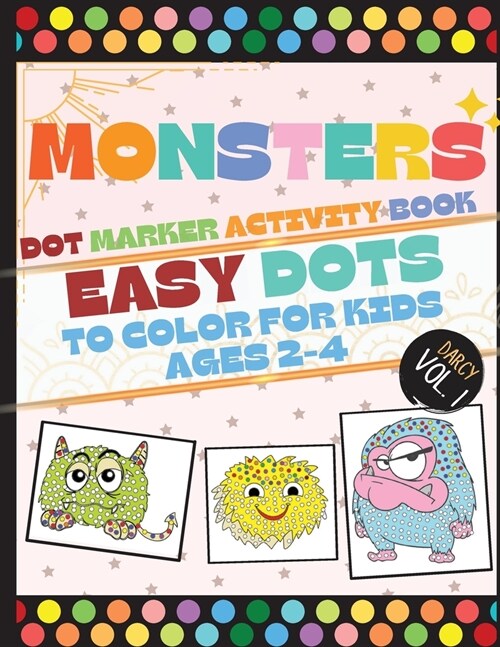 Monsters Dot Marker Activity Book: Easy Dots To Color For Kids Ages 2-4 (Paperback)