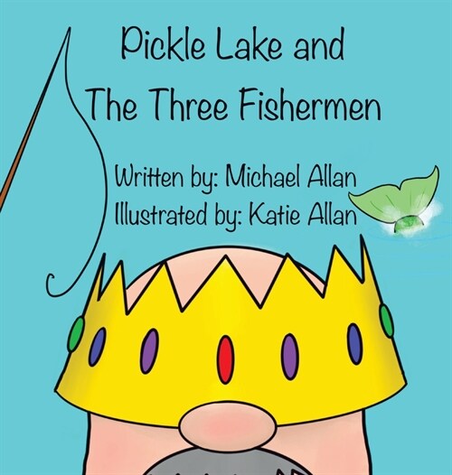 Pickle Lake and the Three Fishermen (Hardcover)