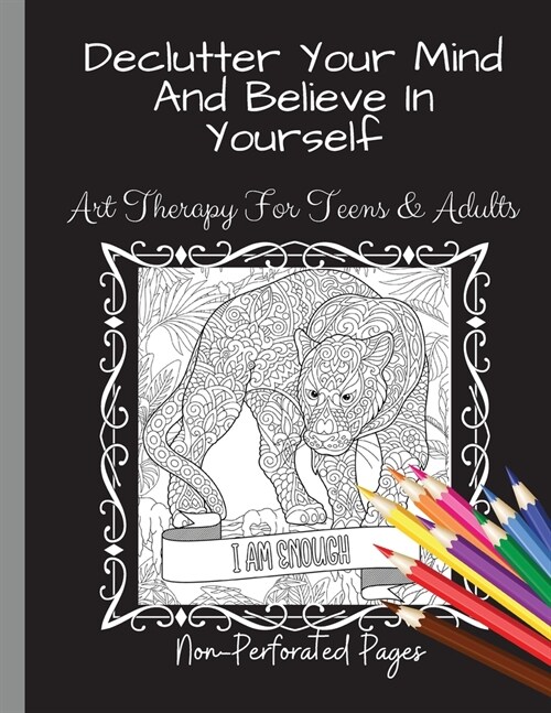 Declutter Your Mind And Believe In Yourself: Art Therapy For Teens And Adults (Paperback)
