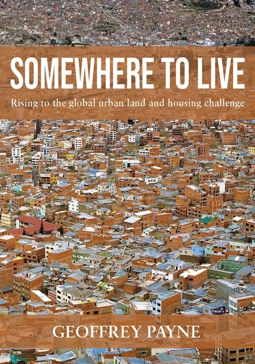Somewhere to Live : Rising to the Global Urban Land and Housing Challenge (Paperback)